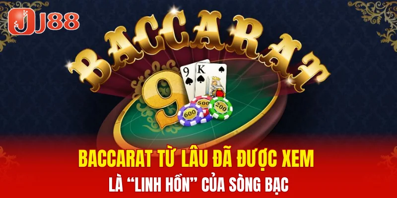 Game Bài JJ88 5 Baccarat từ lâu đã được xem là “linh hồn” của sòng bạc