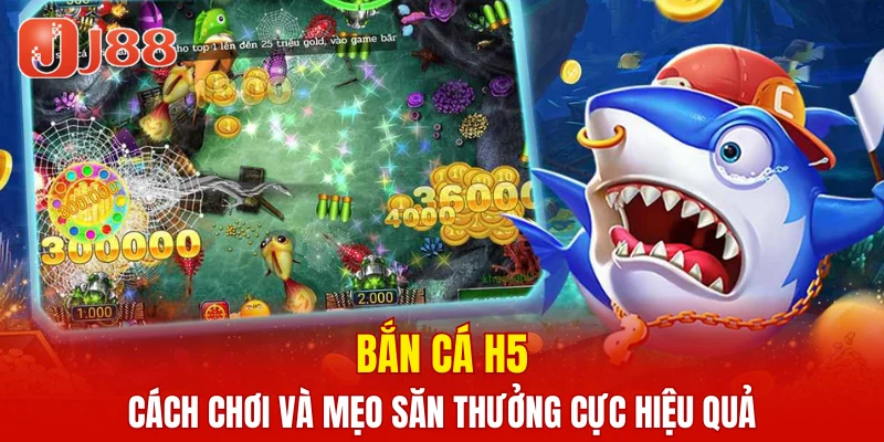 Bắn Cá H5 - Cách Chơi Và Mẹo Săn Thưởng Cực Hiệu Quả 3 Bắn cá H5