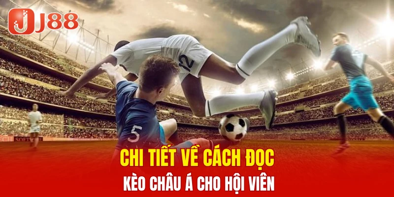 Chi tiết về cách đọc kèo Châu Á cho hội viên