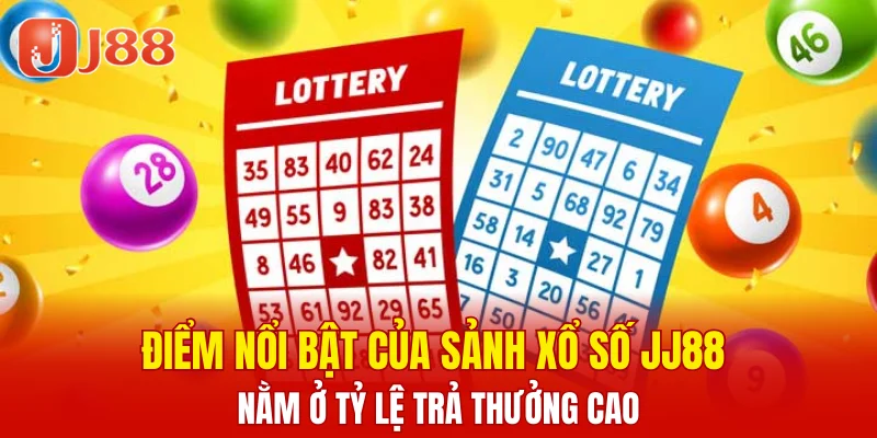Xổ Số JJ88 6 Điểm nổi bật của sảnh xổ số JJ88 nằm ở tỷ lệ trả thưởng cao