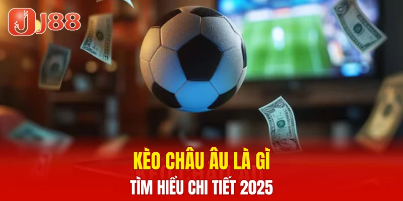 Xổ Số Nhanh Keno - Cập Nhật Thông Tin Cược Chi Tiết 5 Kèo châu Âu là gì - tìm hiểu chi tiết 2025