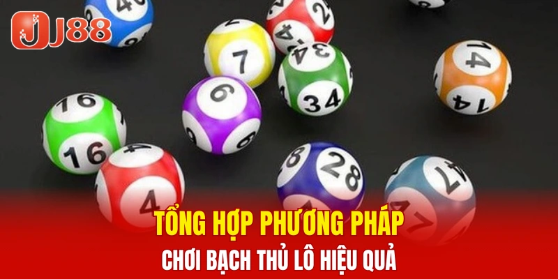 Xổ Số Kiến Thiết 3 Miền - Cách Chọn Số Uy Tín 2025 6 Tổng hợp phương pháp chơi bạch thủ lô hiệu quả